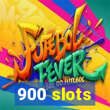 900 slots